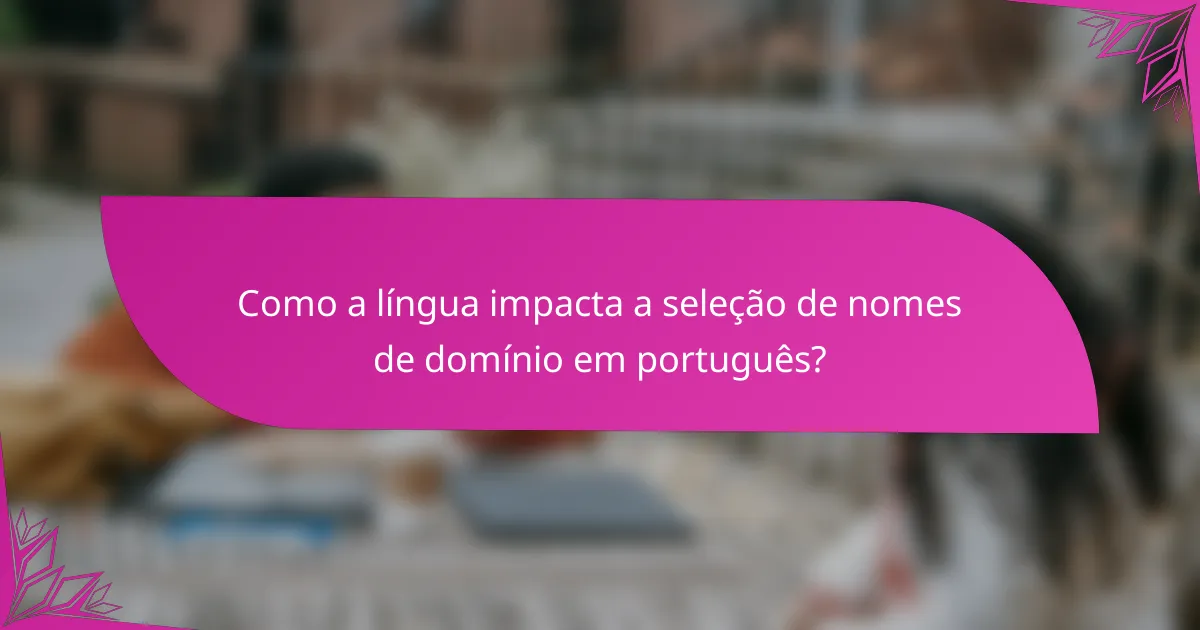 Como a língua impacta a seleção de nomes de domínio em português?