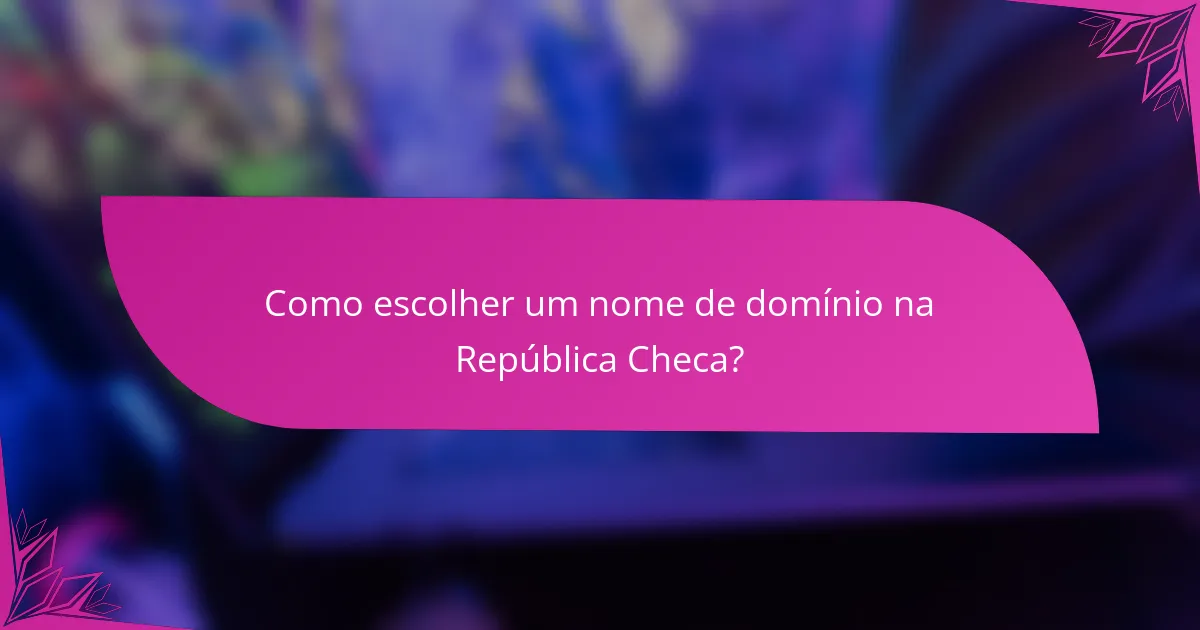 Como escolher um nome de domínio na República Checa?