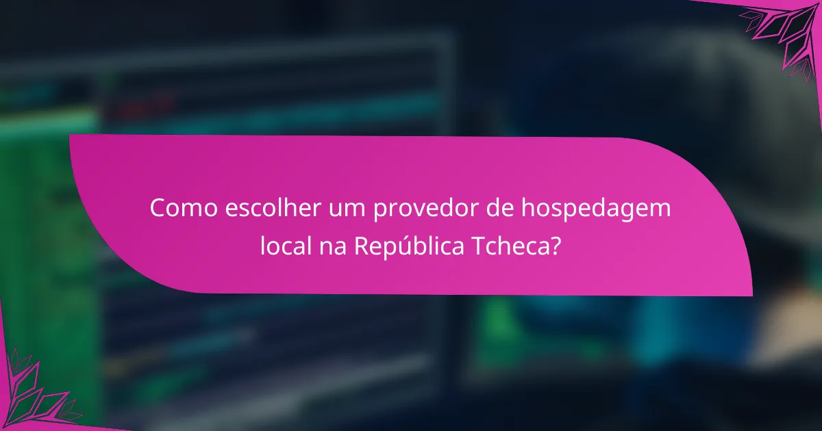 Como escolher um provedor de hospedagem local na República Tcheca?