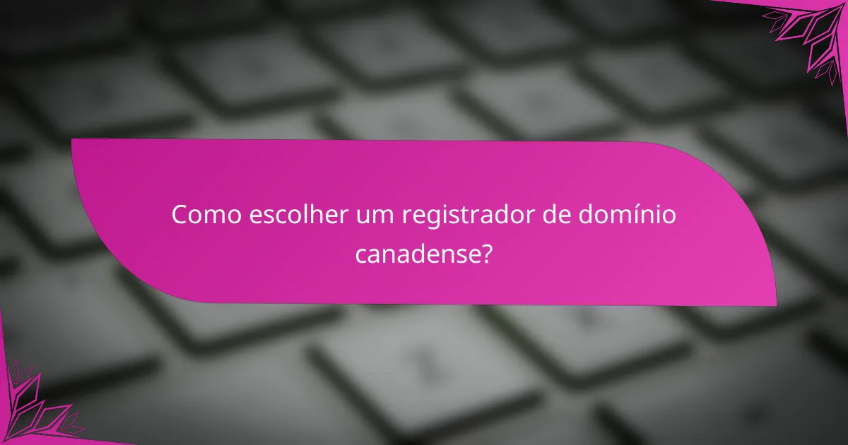 Como escolher um registrador de domínio canadense?
