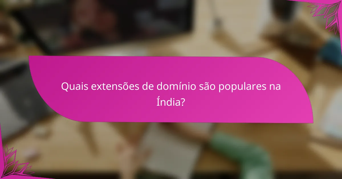 Quais extensões de domínio são populares na Índia?