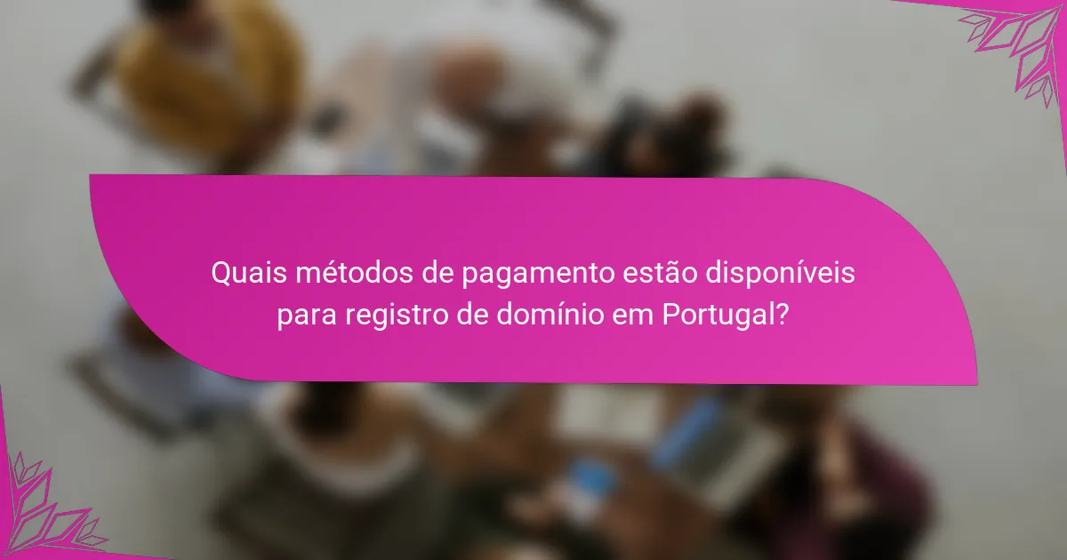 Quais métodos de pagamento estão disponíveis para registro de domínio em Portugal?