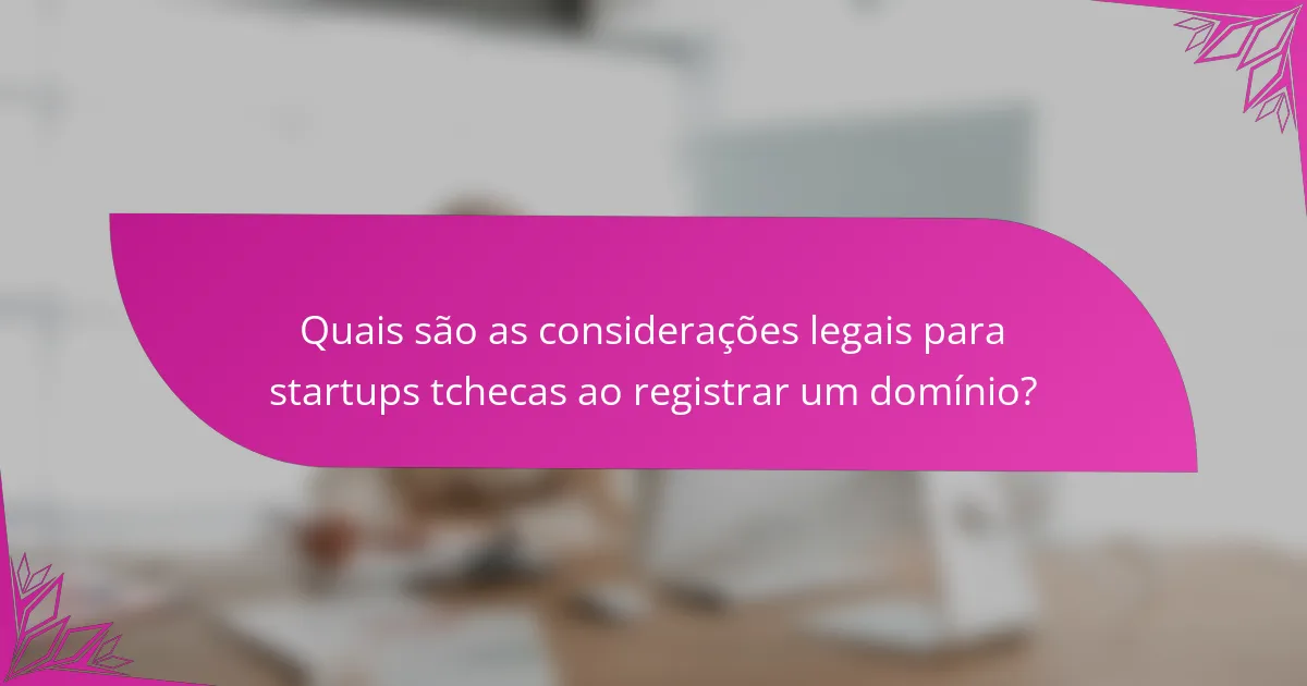 Quais são as considerações legais para startups tchecas ao registrar um domínio?