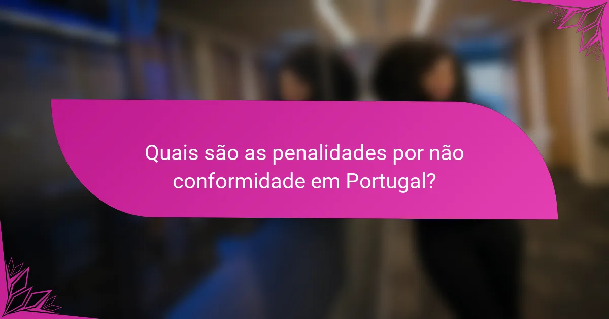 Quais são as penalidades por não conformidade em Portugal?