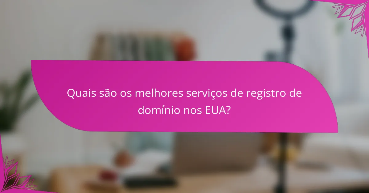 Quais são os melhores serviços de registro de domínio nos EUA?
