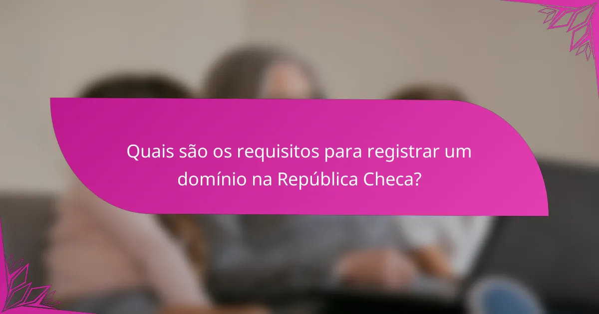 Quais são os requisitos para registrar um domínio na República Checa?